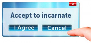 Accept to incarnate