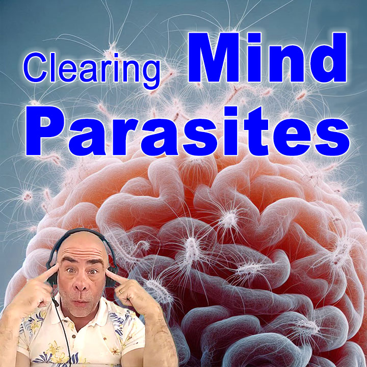 Clearing MIND PARASITES